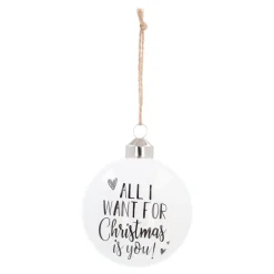 White Christmas Bauble 'All I Want For Christmas Is You!'