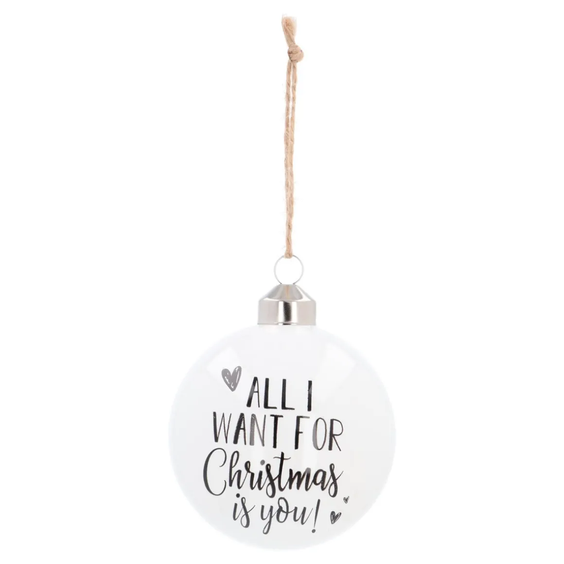 White Christmas Bauble 'All I Want For Christmas Is You!'